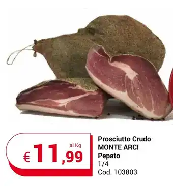 Centro Cash Prosciutto Crudo MONTE ARCI Pepato 1/4 offerta