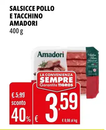Tigros SALSICCE POLLO E TACCHINO AMADORI 400 g offerta
