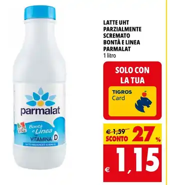 Tigros LATTE UHT PARZIALMENTE SCREMATO BONTÀ E LINEA PARMALAT 1 litro offerta