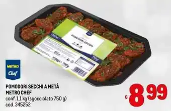 Metro POMODORI SECCHI A METÀ METRO CHEF conf. 1,1 kg (sgocciolato 750 g) cod. 345252 offerta