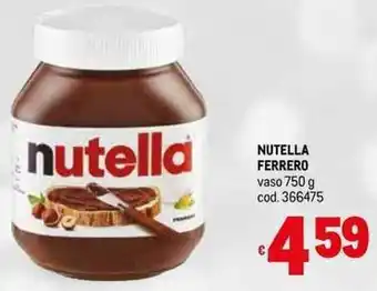 Metro NUTELLA FERRERO vaso 750 g cod. 366475 offerta