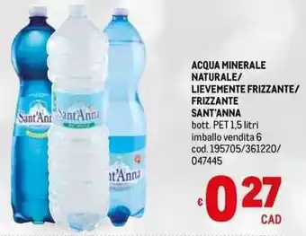 Metro ACQUA MINERALE NATURALE/ LIEVEMENTE FRIZZANTE/ FRIZZANTE SANT'ANNA bott. PET 1,5 litri imballo vendita 6 cod. 195705/361220/ offerta