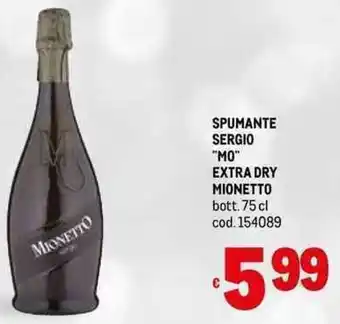 Metro SPUMANTE SERGIO "MO" EXTRA DRY MIONETTO bott. 75 cl offerta