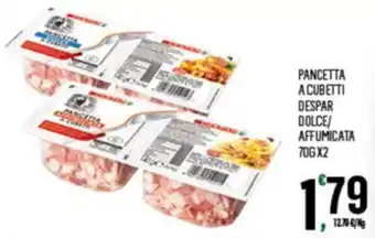 Despar PANCETTA A CUBETTI DESPAR DOLCE/ AFFUMICATA 70G X2 offerta