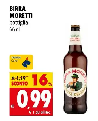 Tigros BIRRA MORETTI bottiglia 66 cl offerta