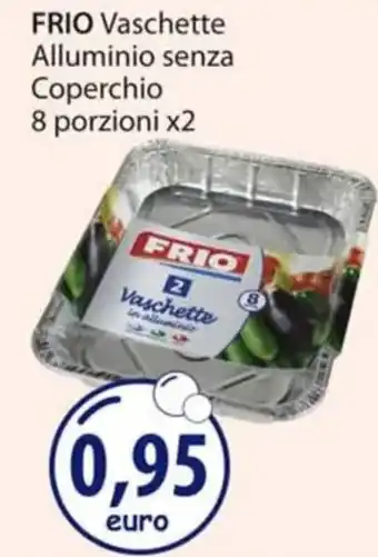Acqua & Sapone FRIO Vaschette Alluminio senza Coperchio 8 porzioni x2 offerta