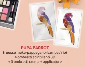 Acqua & Sapone PUPA PARROT trousse make-pappagallo (samba/ rio) 4 ombretti scintillanti 3D + 3 ombretti crema + applicatore offerta