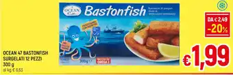 A&O OCEAN 47 BASTONFISH SURGELATI 12 PEZZI 300 g offerta