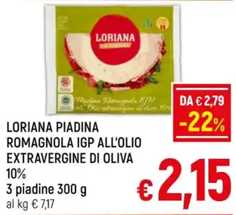 A&O LORIANA PIADINA ROMAGNOLA IGP ALL'OLIO EXTRAVERGINE DI OLIVA 10% 3 piadine 300 g offerta