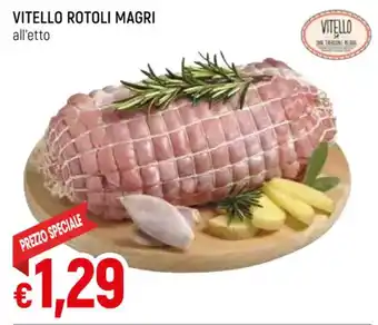 Famila Superstore VITELLO ROTOLI MAGRI all'etto offerta