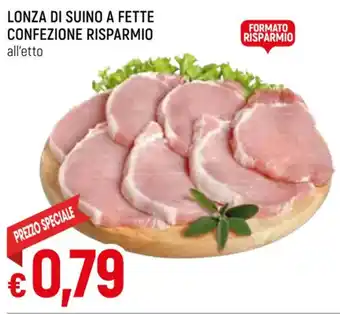 Famila Superstore LONZA DI SUINO A FETTE CONFEZIONE RISPARMIO all'etto offerta