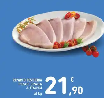 Spazio Conad REPARTO PESCHERIA PESCE SPADA A TRANCI al kg offerta