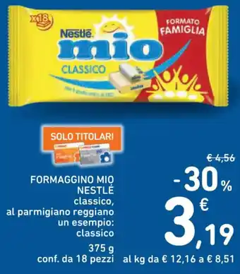 Spazio Conad FORMAGGINO MIO NESTLÉ classico,al parmigiano reggiano un esempio: classico 375 g conf. da 18 pezzi offerta