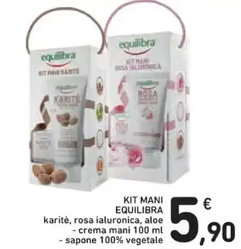 Spazio Conad KIT MANI EQUILIBRA karitè, rosa ialuronica, aloe - crema mani 100 ml - sapone 100% vegetale.90 offerta