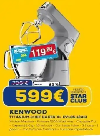 Euronics KENWOOD TITANIUM CHEF BAKER XL KVL85.124SI offerta