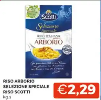 Mercatò RISO ARBORIO SELEZIONE SPECIALE RISO SCOTTI kg 1 offerta