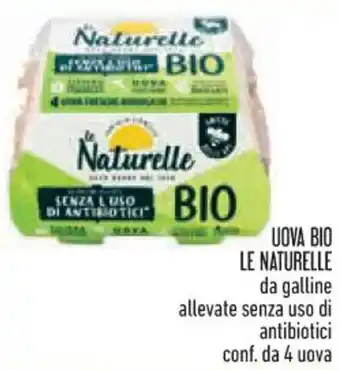 Spazio Conad UOVA BIO LE NATURELLE da galline allevate senza uso di antibiotici conf. da 4 uova offerta