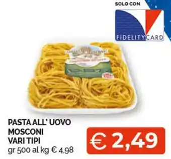 PASTA ALL'UOVO MOSCONI VARI TIPI gr 500