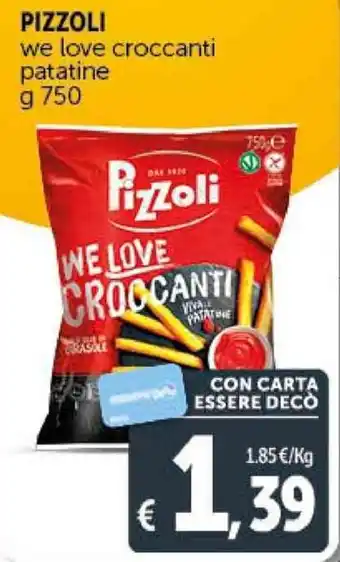 Deco Supermercati PIZZOLI we love croccanti patatine g 750 offerta