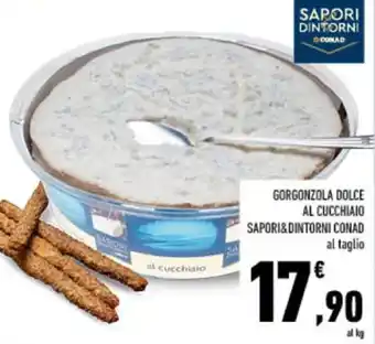 Conad GORGONZOLA DOLCE AL CUCCHIAIO SAPORI&DINTORNI CONAD offerta