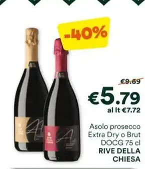 Unes Asolo prosecco Extra Dry o Brut DOCG 75 cl RIVE DELLA CHIESA offerta