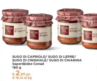 Conad Conad - sapori & idee sugo di capriolo/sugo di lepre/sugo di cinghiale/sugo di chianina offerta
