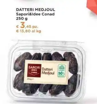 Conad Ipermercato DATTERI MEDJOUL Sapori&ldee Conad 250 g offerta