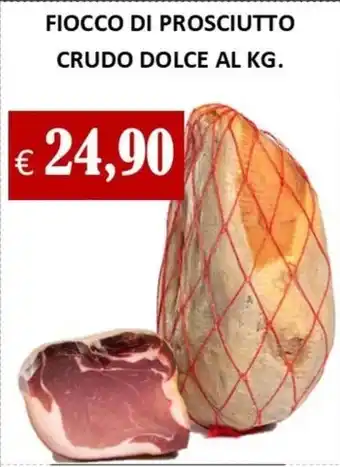 FIOCCO DI PROSCIUTTO CRUDO DOLCE