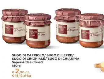 SUGO DI CAPRIOLO/ SUGO DI LEPRE/ SUGO DI CINGHIALE/ SUGO DI CHIANINA Sapori&Idee Conad 180 g
