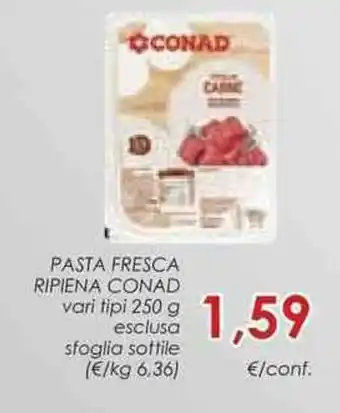 Conad Superstore PASTA FRESCA RIPIENA CONAD vari tipi 250 g offerta