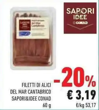 Conad Superstore FILETTI DI ALICI DEL MAR CANTABRICO SAPORI&IDEE CONAD offerta