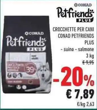 Conad Superstore CROCCHETTE PER CANI CONAD PETFRIENDS PLUS offerta