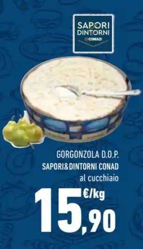 Conad GORGONZOLA D.O.P. SAPORI&DINTORNI CONAD al cucchiaio offerta