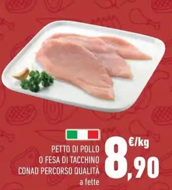 Conad PETTO DI POLLO O FESA DI TACCHINO CONAD PERCORSO QUALITÀ offerta