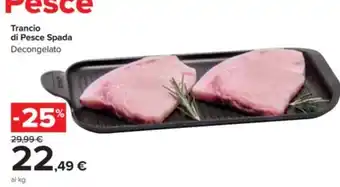 Carrefour Market Trancio di Pesce Spada Decongelato offerta