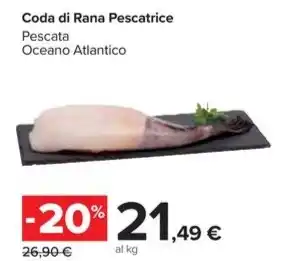 Carrefour Market Coda di Rana Pescatrice Pescata Oceano Atlantico offerta