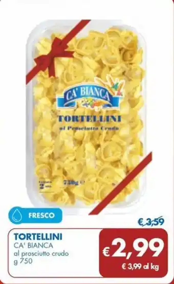 MD Discount TORTELLINI CA' BIANCA al prosciutto crudo g 750 offerta
