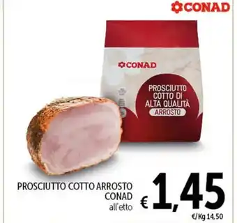 Spazio Conad PROSCIUTTO COTTO DI ALTA QUALITÀ ARROSTO CONAD offerta