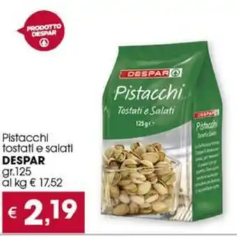 Despar Pistacchi tostati e salati DESPAR gr.125 offerta