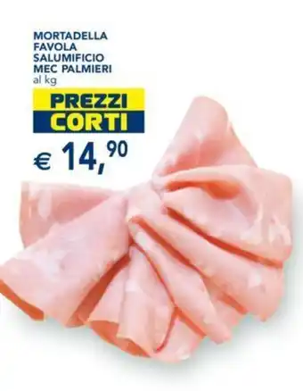 Esselunga MORTADELLA FAVOLA SALUMIFICIO MEC PALMIERI al kg offerta