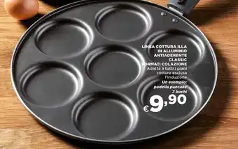 Ipercoop LINEA COTTURA ILLA IN ALLUMINIO ANTIADERENTE CLASSIC FORMATI COLAZIONE offerta