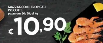 Bennet MAZZANCOLLE TROPICALI PRECOTTE pezzatura 30/50, al kg offerta