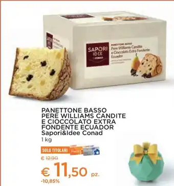 Conad City PANETTONE BASSO PERE WILLIAMS CANDITE E CIOCCOLATO EXTRA FONDENTE ECUADOR Sapori&Idee Conad offerta