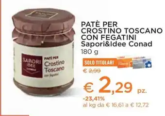 Conad City PATÈ PER CROSTINO TOSCANO CON FEGATINI Sapori&Idee Conad offerta