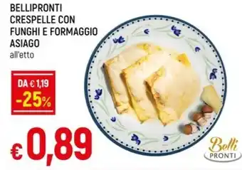 Galassia BELLIPRONTI CRESPELLE CON FUNGHI E FORMAGGIO ASIAGO offerta