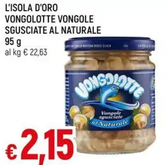 Galassia L'ISOLA D'ORO VONGOLOTTE VONGÓLE SGUSCIATE AL NATURALE 95 g offerta