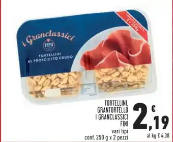 Conad TORTELLINI, GRANTORTELLO I GRANCLASSICI Fini vari tipi conf. 250 g x 2 pezzi offerta