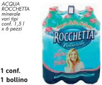 Conad ACQUA ROCCHETTA minerale 3 vari tipi conf. 1,5 l x 6 pezzi offerta