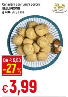 Famila Superstore Canederli con funghi porcini BELLI PRONTI offerta