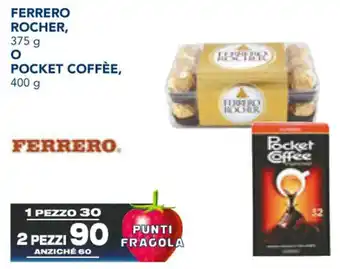 Esselunga FERRERO ROCHER, 375 g O POCKET COFFÈE 400 g offerta